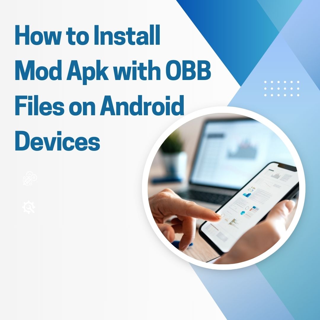 How to Install Mod Apk with OBB Files on Android Devices